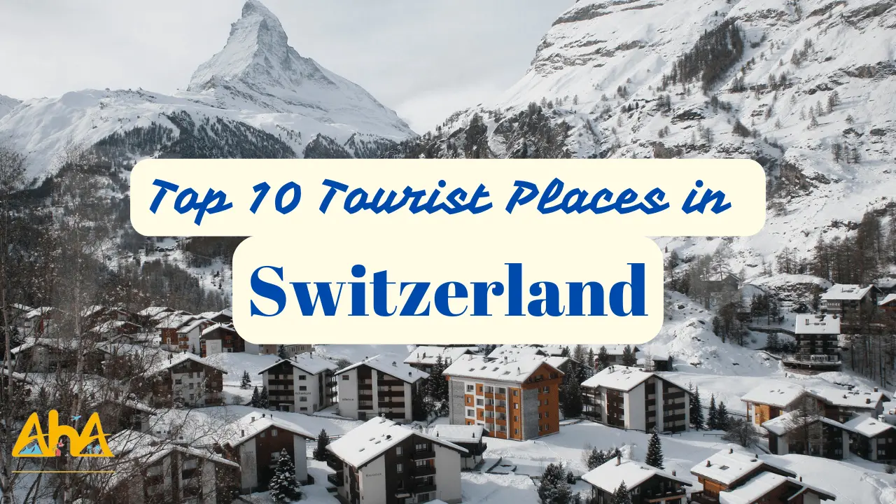 Top 10 Tourist places in Switzerland